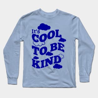 It is cool to be kind Long Sleeve T-Shirt